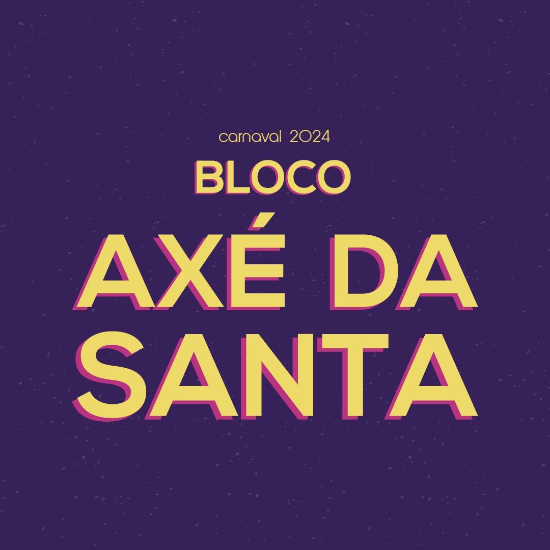 Carnaval 2025 Bloco AXÉ DA SANTA