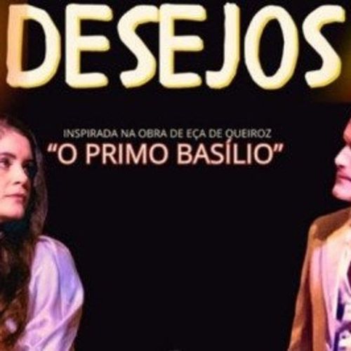 Desejos — Inspirado em O Primo Basílio | Teatro 2025 